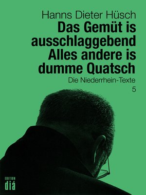 cover image of Das Gemüt is ausschlaggebend. Alles andere is dumme Quatsch